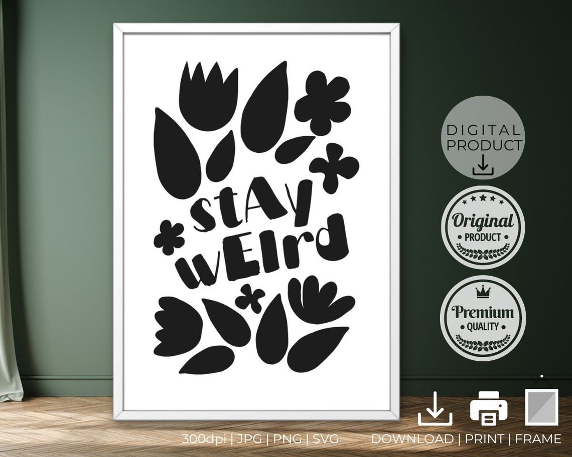 Stay Weird Black Floral Typography Monochrome Statement Poster