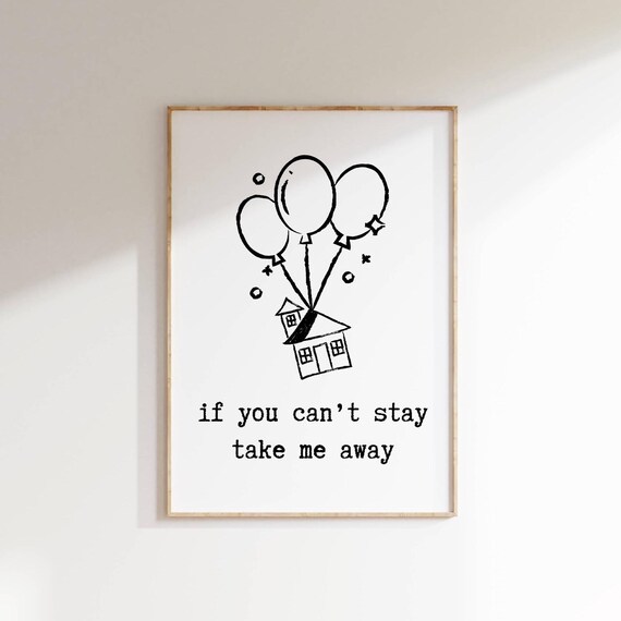 If You Cant Stay Take Me Away Balloon House Line Art Minimalist Poster