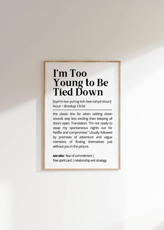 Im Too Young to Be Tied Down Funny Breakup Cliche Quote Poster