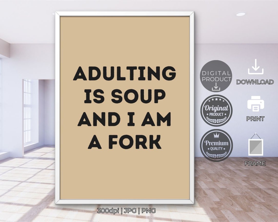 Adulting Is Soup and I Am a Fork Funny Tan Quote Typography Poster