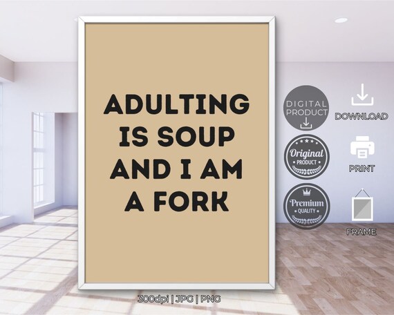 Adulting Is Soup and I Am a Fork Funny Tan Quote Typography Poster
