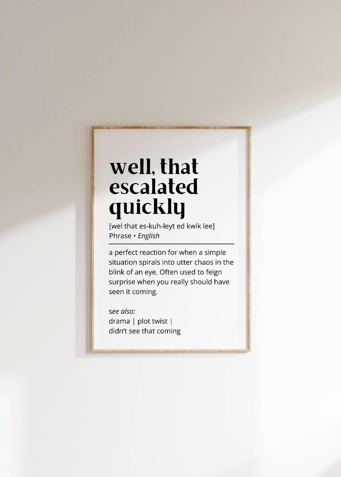 Well That Escalated Quickly Funny Phrase Dictionary Definition Poster