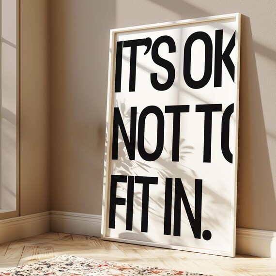 It's OK Not To Fit In Bold Black White Typography Quote Poster