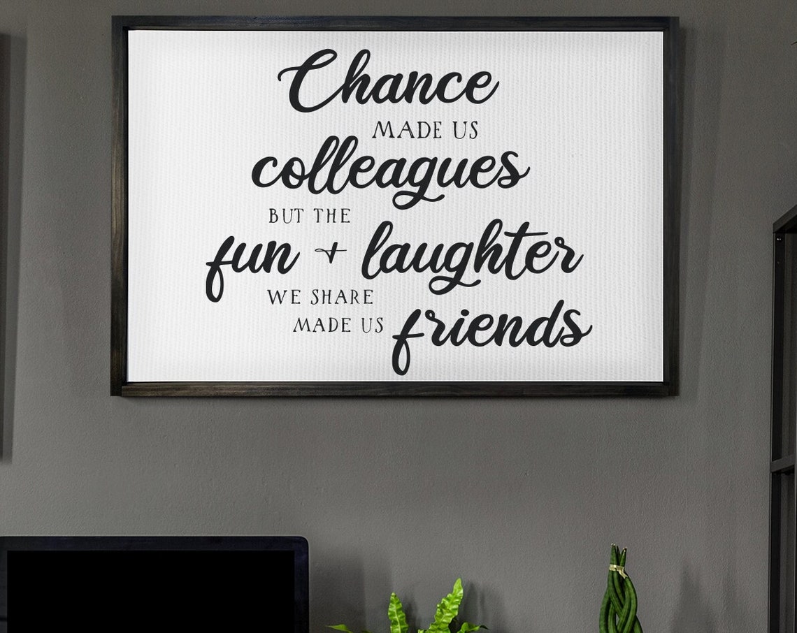 Chance Made Us Colleagues Fun and Laughter Made Us Friends Poster