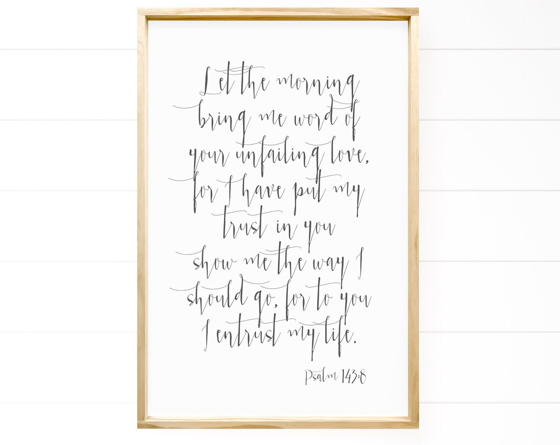 Let The Morning Bring Me Word Of Your Love Psalm 143 8 Sign Poster
