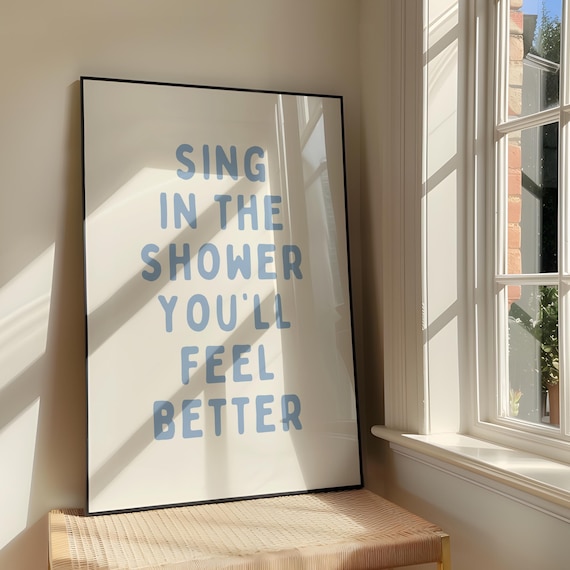 Sing In The Shower Youll Feel Better Wall Art Print Bold Family Artwork Retro Bathroom Quote Poster Design
