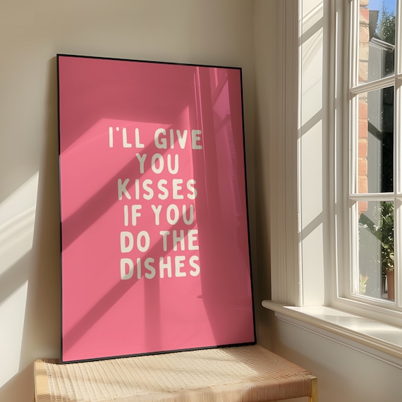 Ill Give You Kisses If Do The Dishes Wall Art Print Bold Sassy Cute Artwork Funny Quote Kitchen Poster