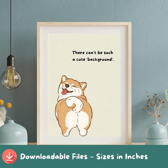 Funny Shiba Inu Cute Chubby Dog Bum Quote Kawaii Puppy Wall Art Instant Gift For Pet Lovers Fun