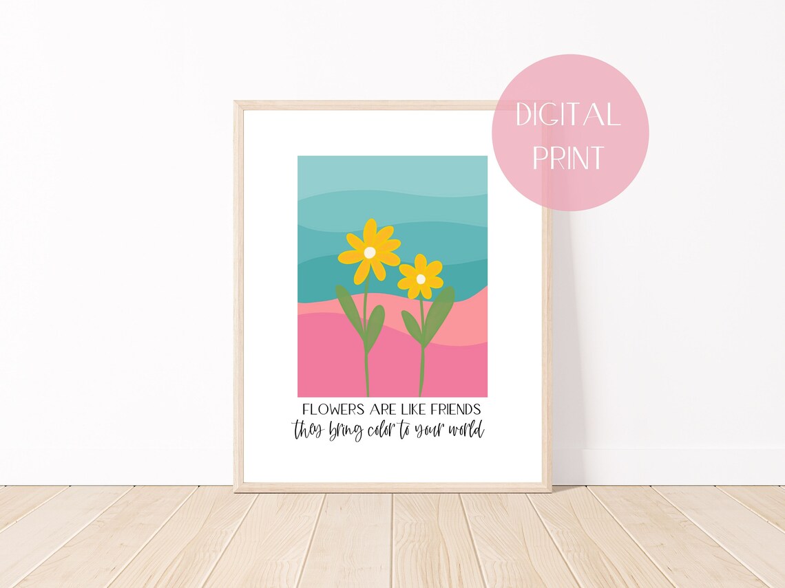 Flowers Are Like Friends Bring Color To Your World Floral Quote Poster