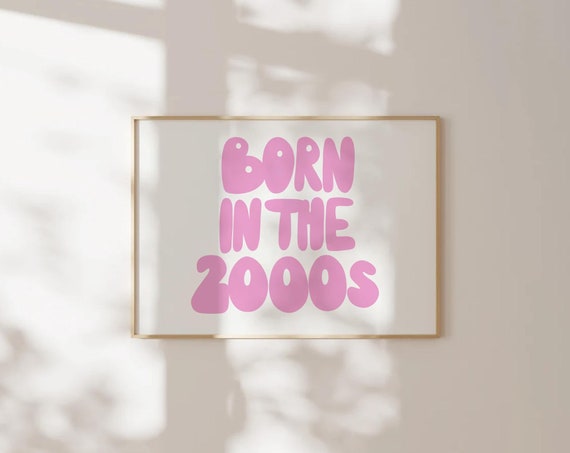 Born In The 2000s Above Bed Horizontal Print Dorm Room Prints Teen Girl Bedroom Prints College Apartment Y2k Wall Art Aesthetic Prints