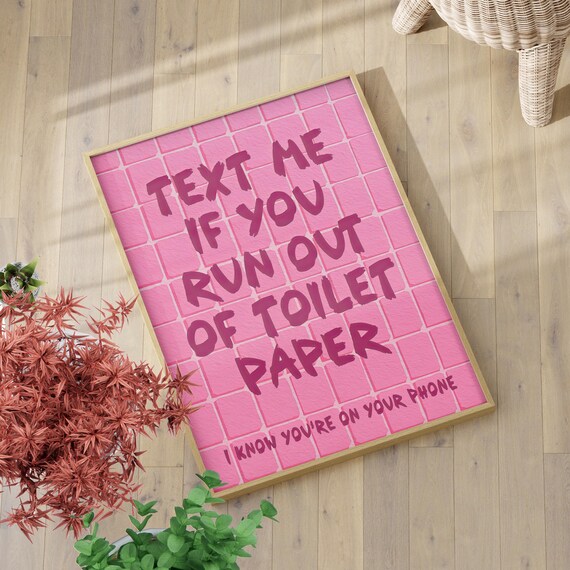 Text Me If You Run Out Of Toilet Paper Funny Bathroom Quote Poster
