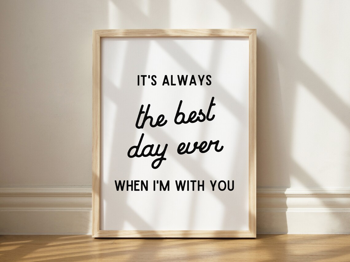 Its Always The Best Day Ever When Im With You Love Quote Poster