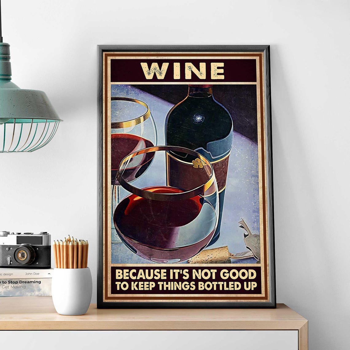 Wine Because It Is Not Good To Keep Things Bottled Up Poster - Image 3