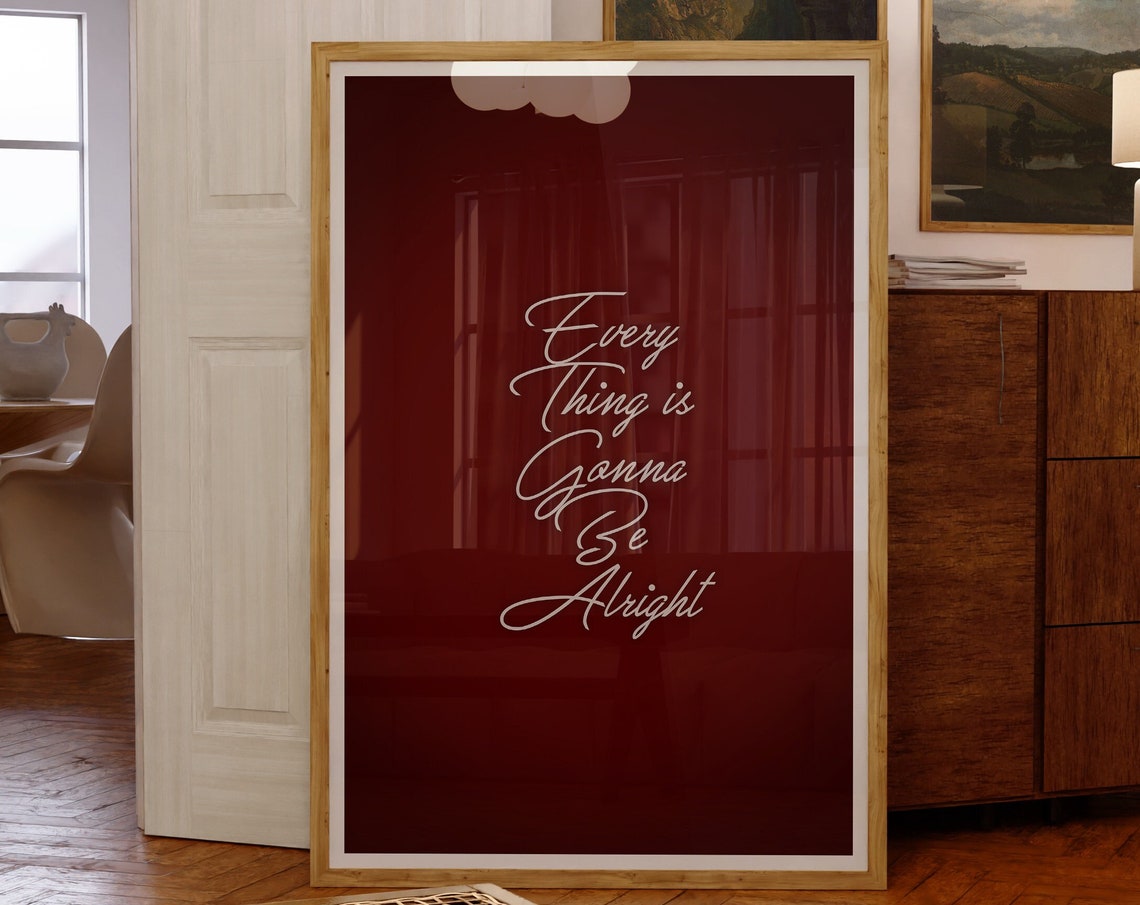 Every Thing Is Gonna Be Alright Burgundy Script Quote Poster