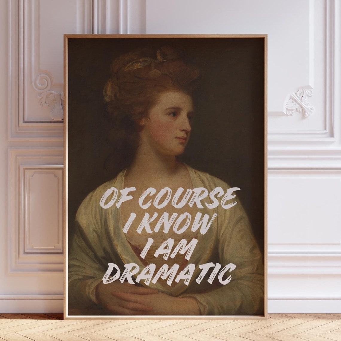 Of Course I Know I Am Dramatic Quote Classic Lady Portrait Poster