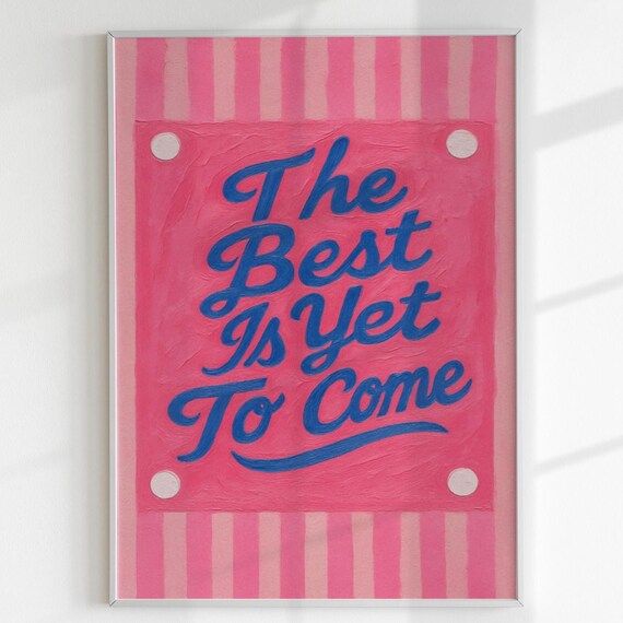 The Best Is Yet To Come Pink Blue Affirmation Quote Poster Art