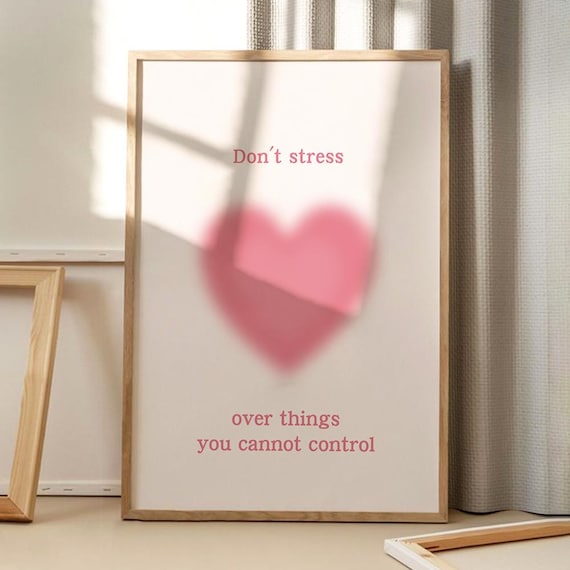 Don't Stress Over Things You Cannot Control Pink Heart Quote Poster
