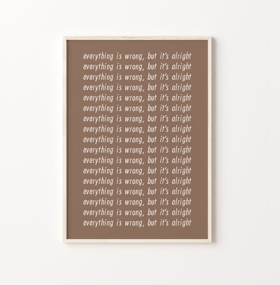 Everything Is Wrong But Its Alright Art Living Room Poster Print Trendy Wall Art Typography Home Decor Instant