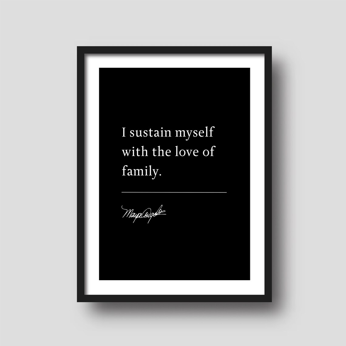 Maya Angelou Sustain Myself With Love Of Family Quote Poster Floral - Image 3