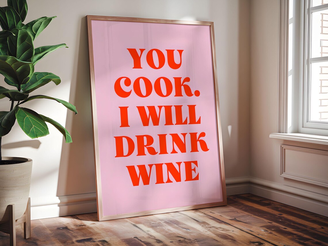 You Cook I Will Drink Wine, Kitchen Decor