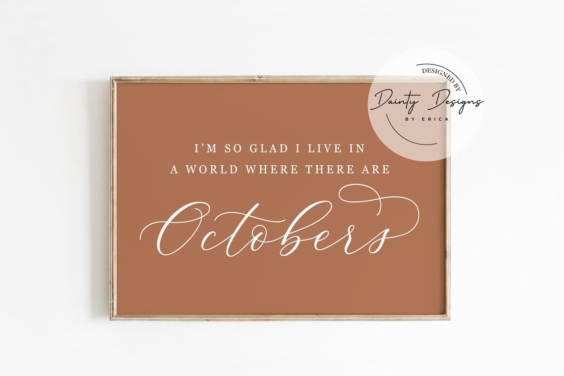 Im So Glad I Live In A World Where There Are Octobers Fall Poster