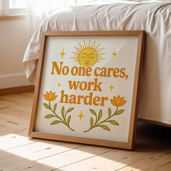 No One Cares Work Harder Retro Quote Poster