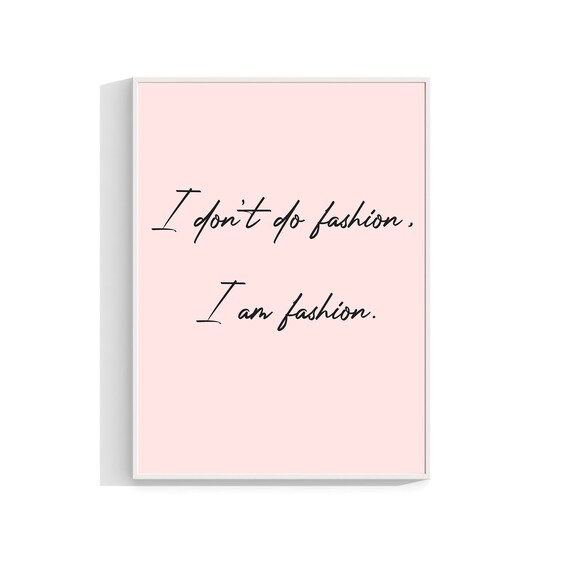 I Don't Do Fashion I Am Fashion Blush Pink Script Quote Poster