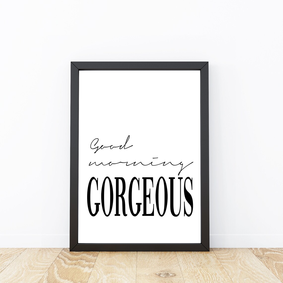 Good Morning Gorgeous Quote Art Print, Typography