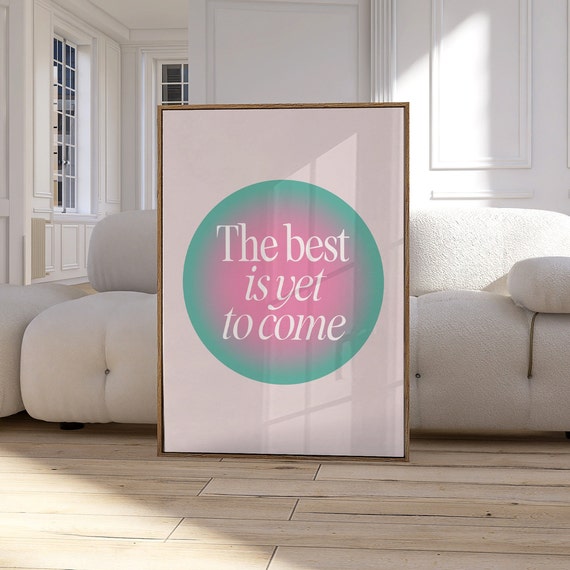 The Best Is Yet To Come Positivity Print Trendy Retro Wall Art Pink Gallery Cute Preppy 2447