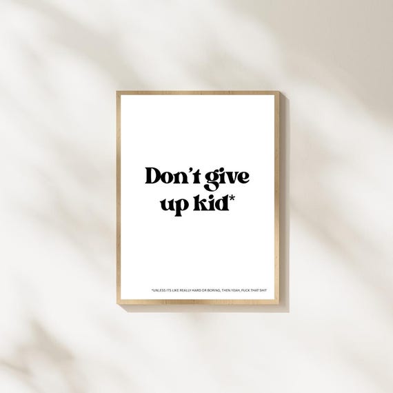 Funny Motivational Quote Print Dont Give Up Kid Modern Typography