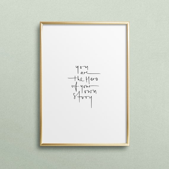 Poster Print Wallart Fine Art Print Quotes Sayings Typography Art You Are The Hero Of Your Own Story Motivation Inspiration Gift