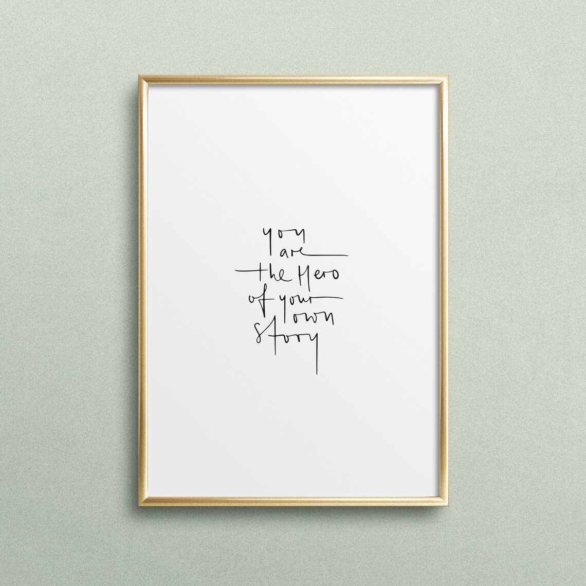 You Are the Hero of Your Own Story Handwritten Script Quote Poster