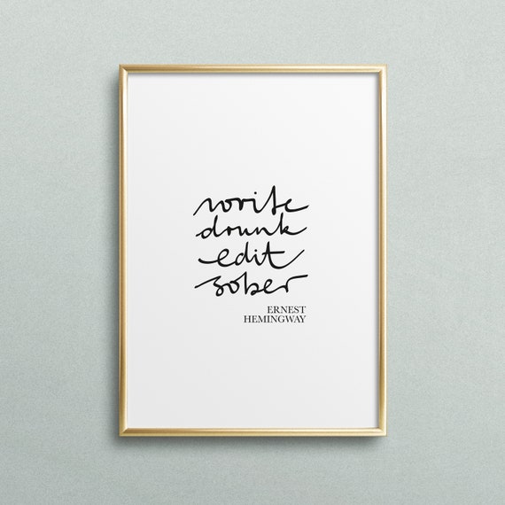 Poster Print Wallart Fine Art Print Quotes Sayings Typography Art Write Drunk Edit Sober Hemingway Poem Gift Idea Interior