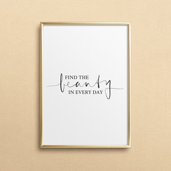 Find the Beauty in Every Day Script Inspirational Quote Poster