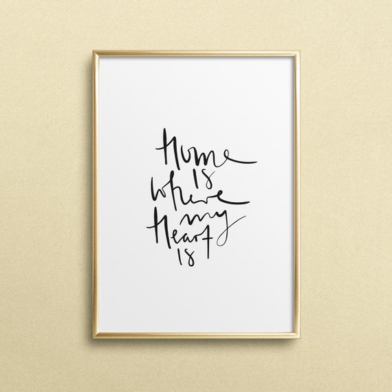 Poster Print Wallart Fine Art Print Quotes Sayings Typography Art Home Is Where My Heart Is Family Birthday Gift Idea Love