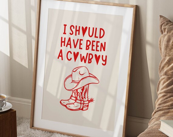 I Should Have Been a Cowboy Western Quote Typography Art Poster