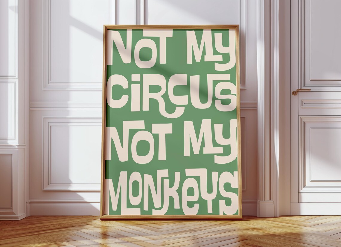 Not My Circus Not My Monkeys Retro Typography Print