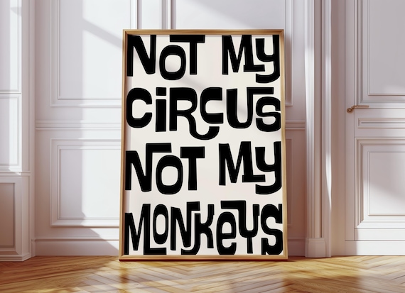 Not My Circus Not My Monkeys Poster Bold Retro Typography Quote Art