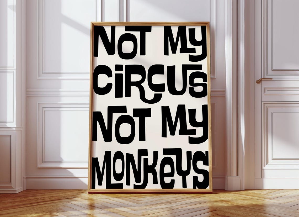 Not My Circus Not My Monkeys Poster Bold Retro Typography Quote Art