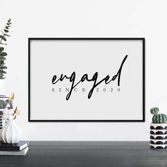 Engaged Since Your Year Custom Text Poster Print Wall Art Personalized Here