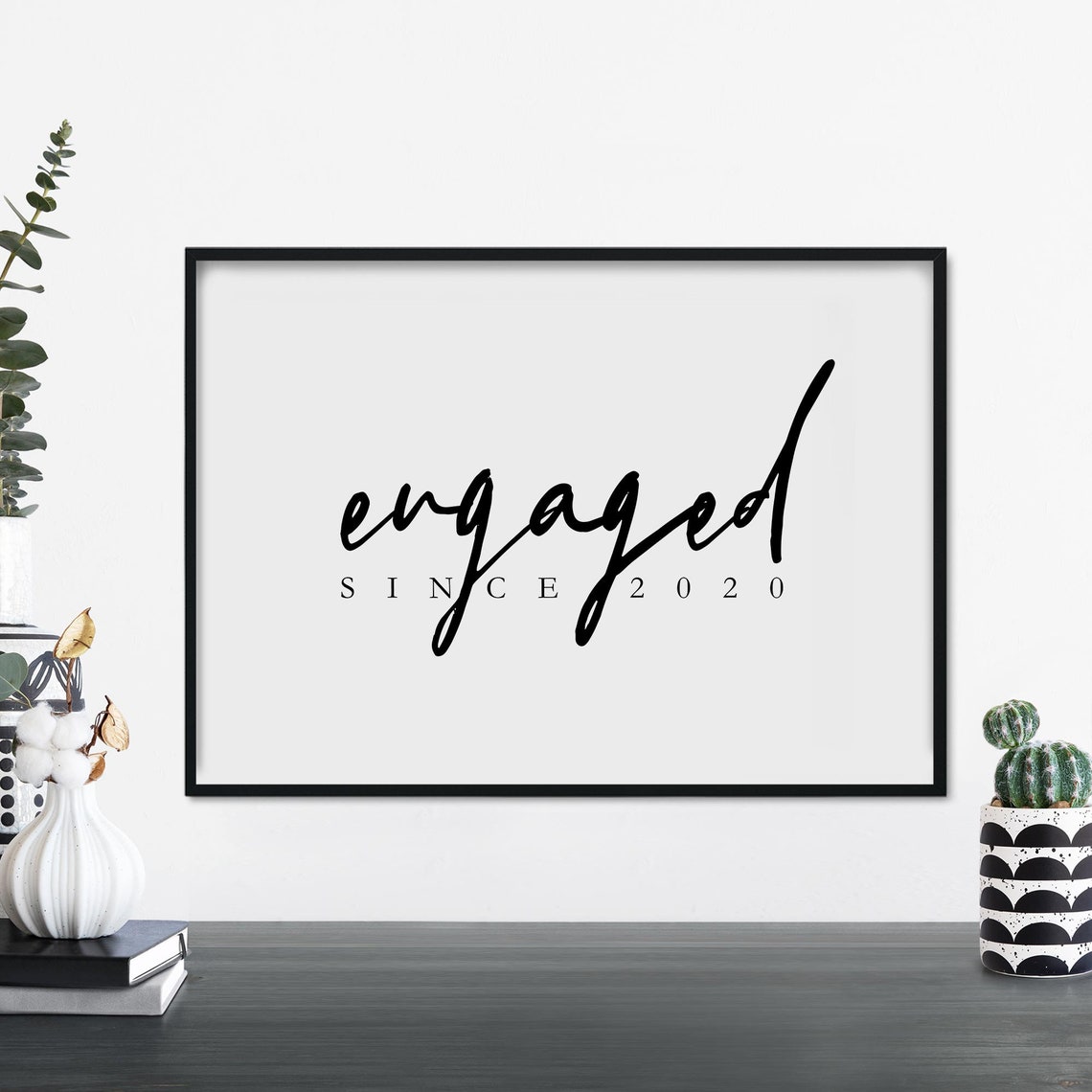 Personalized Engaged Since 2020 Calligraphy Quote Wedding Poster