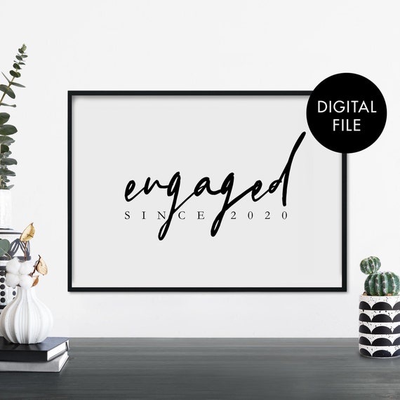 Engaged Since Your Year Text Poster Print Wall Art Personalized Here Jpeg File