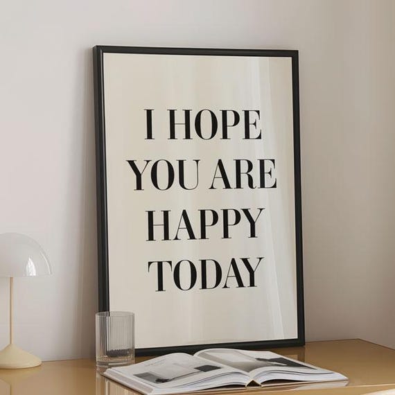 I Hope You Are Happy Today Wall Art Minimalist Positive Quote Poster Black And White Typography Decor