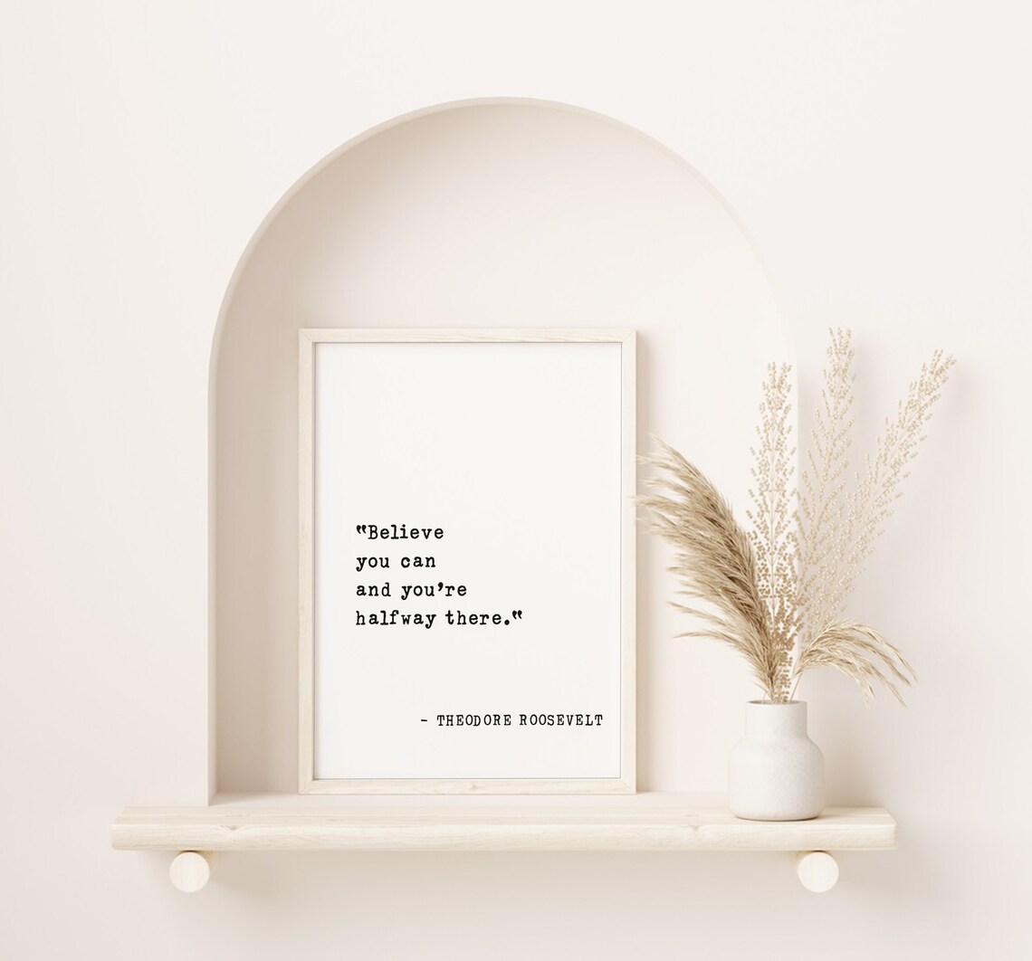 Theodore Roosevelt Believe You Can Halfway There Quote Poster - Image 4