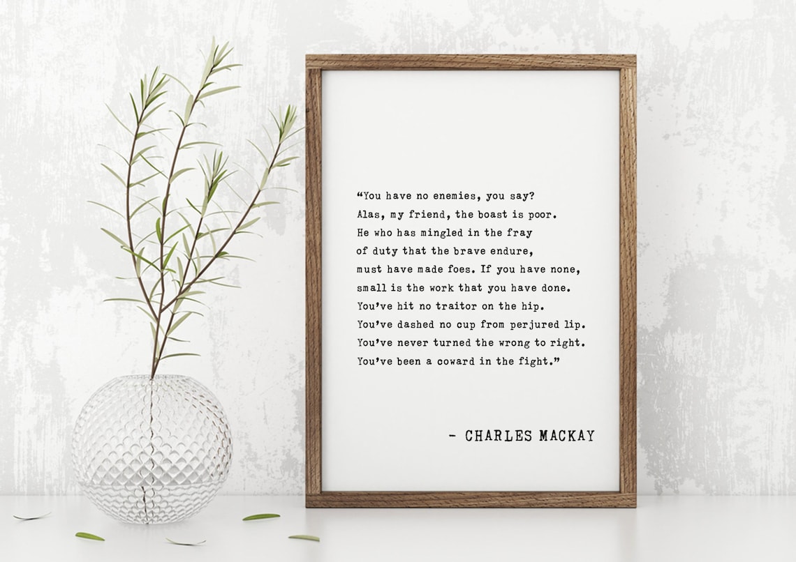 Charles Mackay You Have No Enemies Quote Print - Image 4