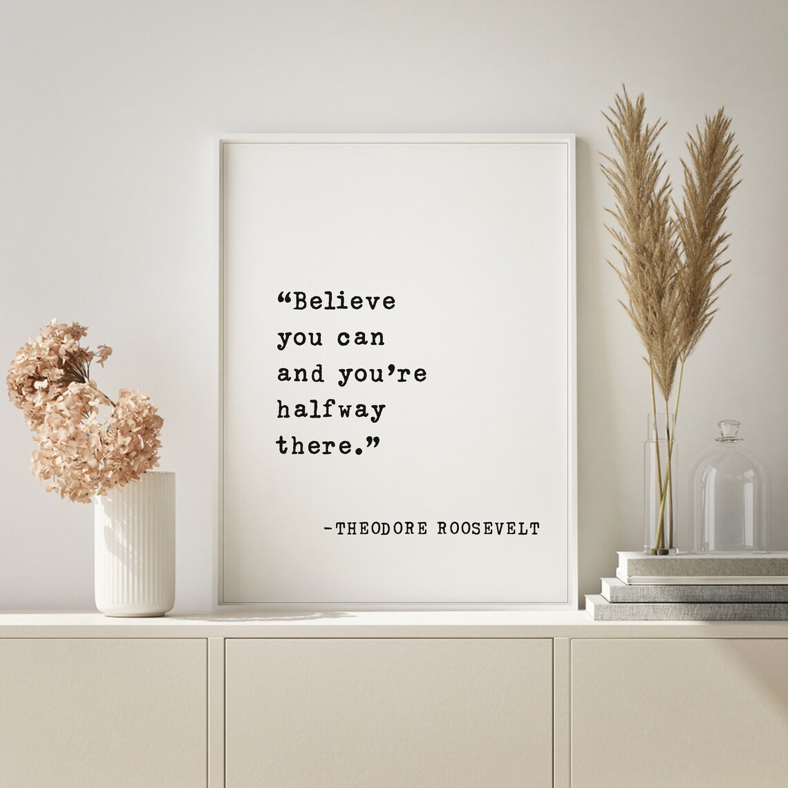 Theodore Roosevelt Believe You Can And Youre Halfway There Quote Poster