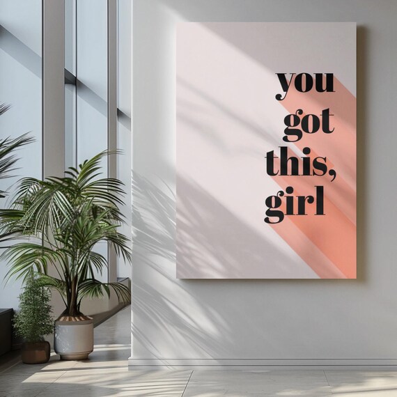 You Got This Girl, Motivational Quote Art Print