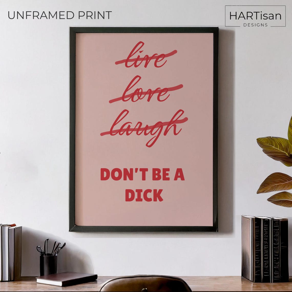Live Love Laugh Crossed Out Dont Be a Dick Funny Home Poster