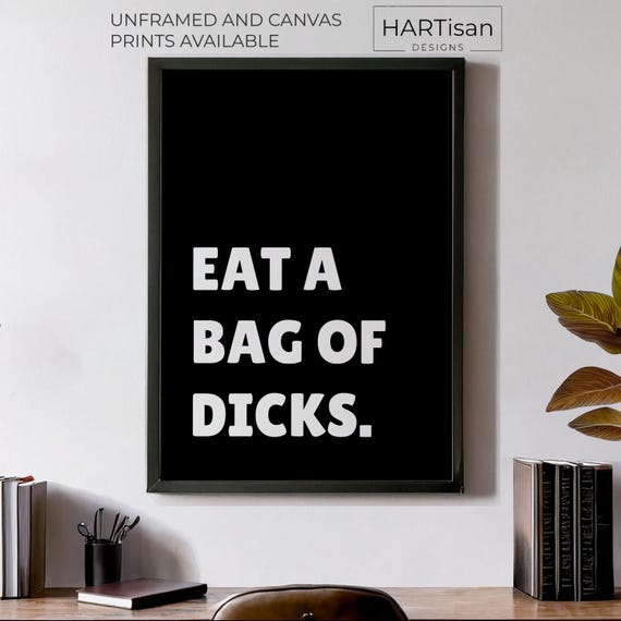Eat A Bag Of Dicks Unframed Or Print Humorous Posters Home Decor Wall Art Gift Idea Funny Prints