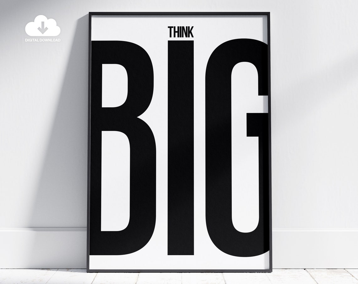 Think Big Minimalist Giant Bold Black And White Quote Poster